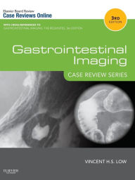 Title: Gastrointestinal Imaging: Case Review Series / Edition 3, Author: Vincent Low FRANZCR