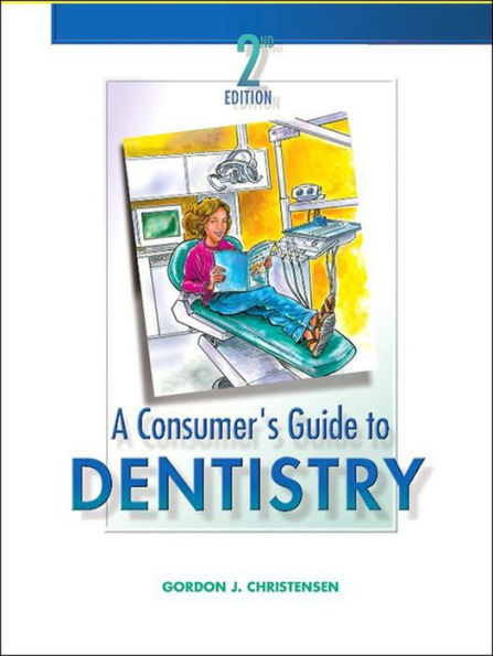 A Consumer's Guide to Dentistry - E-Book: A Consumer's Guide to Dentistry - E-Book