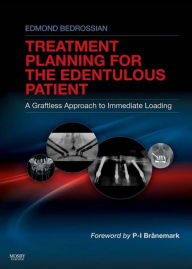 Title: Implant Treatment Planning for the Edentulous Patient: A Graftless Approach to Immediate Loading, Author: Edmond Bedrossian DDS