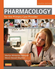 Title: Pharmacology for the Primary Care Provider / Edition 4, Author: Marilyn Winterton Edmunds PhD