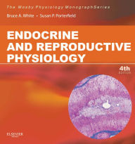 Title: Endocrine and Reproductive Physiology E-Book: Mosby Physiology Monograph Series, Author: Bruce White