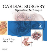 Title: Cardiac Surgery E-Book: Operative and Evolving Technique, Author: Donald B. Doty MD