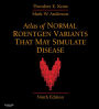 Atlas of Normal Roentgen Variants That May Simulate Disease E-Book