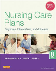 Title: Nursing Care Plans: Diagnoses, Interventions, and Outcomes / Edition 8, Author: Meg Gulanick PhD