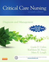 Title: Critical Care Nursing: Diagnosis and Management / Edition 7, Author: Linda D. Urden DNSc