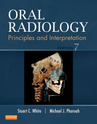 Title: Oral Radiology: Principles and Interpretation / Edition 7, Author: Stuart C. White DDS