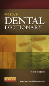 Title: Mosby's Dental Dictionary - E-Book: Mosby's Dental Dictionary - E-Book, Author: Elsevier Inc