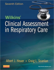 Title: Wilkins' Clinical Assessment in Respiratory Care / Edition 7, Author: Albert J. Heuer PhD