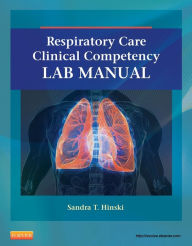 Title: Respiratory Care Clinical Competency Lab Manual, Author: Sandra T Hinski PHD