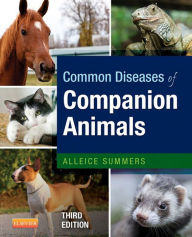 Title: Common Diseases of Companion Animals - E-Book: Common Diseases of Companion Animals - E-Book, Author: Alleice Summers DVM