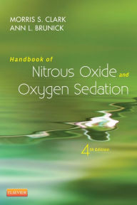 Title: Handbook of Nitrous Oxide and Oxygen Sedation - E-Book: Handbook of Nitrous Oxide and Oxygen Sedation - E-Book, Author: Morris S. Clark DDS
