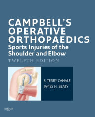 Title: Campbell's Operative Orthopaedics: Sports Injuries of the Shoulder and Elbow E-Book, Author: S. Terry Canale MD
