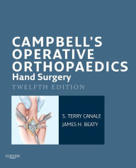 Title: Campbell's Operative Orthopaedics: Hand Surgery E-Book, Author: S. Terry Canale MD