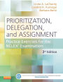 Prioritization, Delegation, and Assignment: Practice Exercises for the NCLEX Examination / Edition 3