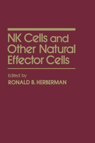 Title: NK Cells and Other Natural Effector Cells, Author: Ronald B. Herberman