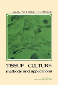 Title: Tissue Culture: Methods and Applications, Author: Paul F. Jr. Kruse