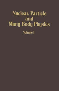 Title: Nuclear, Particle and Many Body Physics, Author: Philip Morse