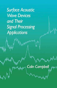 Title: Surface Acoustic Wave Devices and Their Signal Processing Applications, Author: Colin Campbell