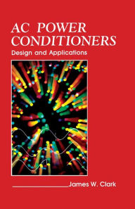 Title: AC Power Conditioners: Design and Application, Author: James Clark