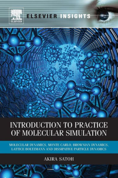 Introduction to Practice of Molecular Simulation: Molecular Dynamics, Monte Carlo, Brownian Dynamics, Lattice Boltzmann and Dissipative Particle Dynamics