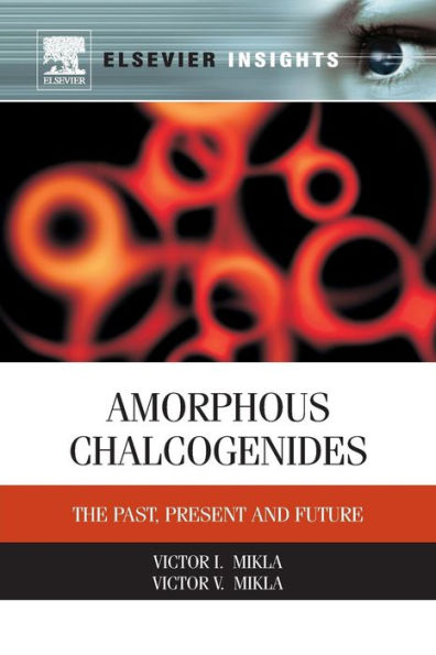 Amorphous Chalcogenides: The Past, Present and Future