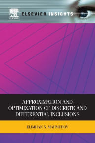 Title: Approximation and Optimization of Discrete and Differential Inclusions, Author: Elimhan N Mahmudov