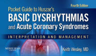 Title: Pocket Guide for Huszar's Basic Dysrhythmias and Acute Coronary Syndromes - E-Book: Pocket Guide for Huszar's Basic Dysrhythmias and Acute Coronary Syndromes - E-Book, Author: Keith Wesley MD