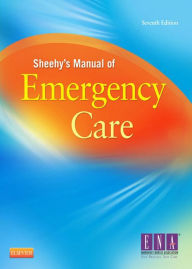 Title: Sheehy's Manual of Emergency Care, Author: Emergency Nurses Association