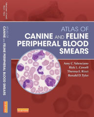 Title: Atlas of Canine and Feline Peripheral Blood Smears, Author: Amy C. Valenciano DVM