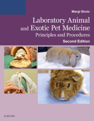 Title: Laboratory Animal and Exotic Pet Medicine: Principles and Procedures / Edition 2, Author: Margi Sirois EdD