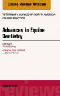 Advances in Equine Dentistry, An Issue of Veterinary Clinics: Equine Practice