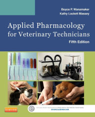 Title: Applied Pharmacology for Veterinary Technicians / Edition 5, Author: Boyce P. Wanamaker DVM