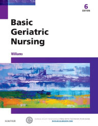 Title: Basic Geriatric Nursing / Edition 6, Author: Patricia A. Williams MSN