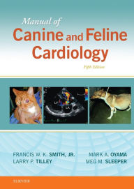 Title: Manual of Canine and Feline Cardiology, Author: Francis W. K. Smith DVM