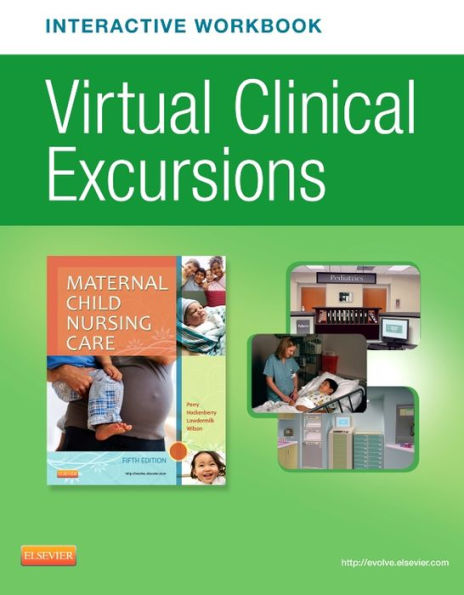 Virtual Clinical Excursions Online and Print Workbook for Maternal Child Nursing Care / Edition 5