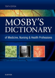 Title: Mosby's Dictionary of Medicine, Nursing & Health Professions / Edition 10, Author: Mosby