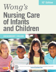Title: Wong's Nursing Care of Infants and Children / Edition 10, Author: Marilyn J. Hockenberry PhD