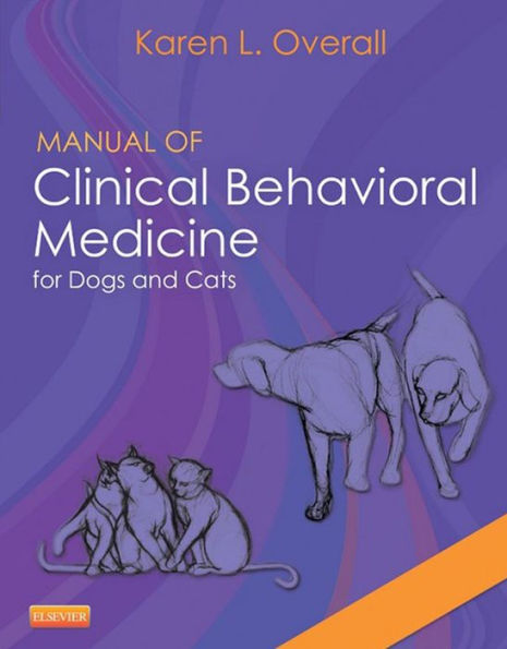 Manual of Clinical Behavioral Medicine for Dogs and Cats - E-Book: Manual of Clinical Behavioral Medicine for Dogs and Cats - E-Book