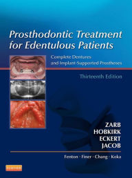 Title: Prosthodontic Treatment for Edentulous Patients: Complete Dentures and Implant-Supported Prostheses, Author: George A. Zarb BchD(Malta)