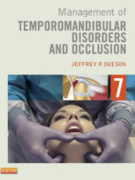 Title: Management of Temporomandibular Disorders and Occlusion - E-Book: Management of Temporomandibular Disorders and Occlusion - E-Book, Author: Jeffrey P. Okeson DMD