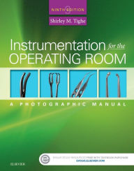 Title: Instrumentation for the Operating Room: A Photographic Manual / Edition 9, Author: Shirley M. Tighe RN