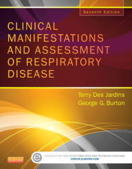 Title: Clinical Manifestations and Assessment of Respiratory Disease / Edition 7, Author: Terry Des Jardins MEd