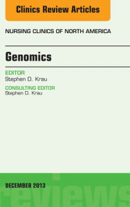 Title: Genomics, An Issue of Nursing Clinics, Author: Stephen D. Krau PhD