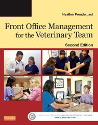 Title: Front Office Management for the Veterinary Team / Edition 2, Author: Heather Prendergast BS