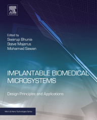 Title: Implantable Biomedical Microsystems: Design Principles and Applications, Author: Swarup Bhunia Ph.D.