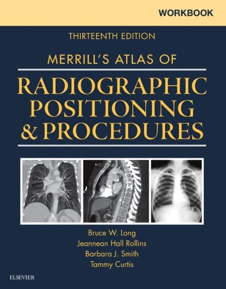 Workbook for Merrill's Atlas of Radiographic Positioning and Procedures / Edition 13