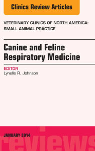 Title: Canine and Feline Respiratory Medicine, An Issue of Veterinary Clinics: Small Animal Practice, E-Book: Canine and Feline Respiratory Medicine, An Issue of Veterinary Clinics: Small Animal Practice, E-Book, Author: Lynelle R Johnson DVM