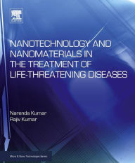 Title: Nanotechnology and Nanomaterials in the Treatment of Life-threatening Diseases, Author: Narenda Kumar