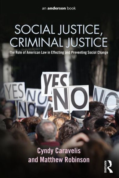 Social Justice, Criminal Justice: The Role of American Law in Effecting and Preventing Social Change / Edition 1