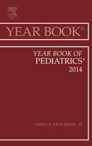 Title: Year Book of Pediatrics 2014, Author: James A. Stockman III MD
